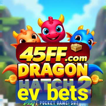 ev bets